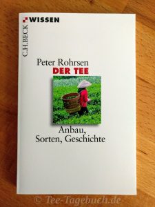 Dr. Peter Rohrsen: Der Tee - Anbau, Sorten, Geschichte